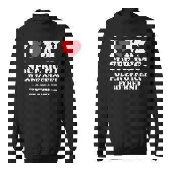 I Love My Super Hot Police Officer Boyfriend Fun Girlfriend Sweatshirt - Thegiftio