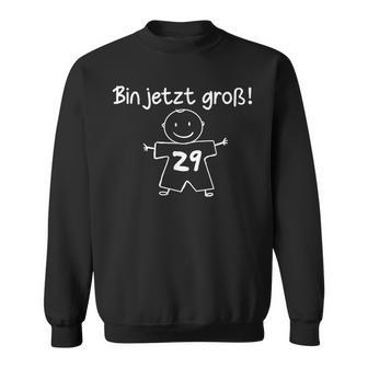 Lustig Humor Bin Jetzt Groß 29 Jahre Geburtstag Birthday Sweatshirt - Geschenkecke