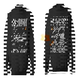 Ma Cousine C'est Comme Le Café Elle A Un Grain Je L'adore Sweater e - Cadeauxyz