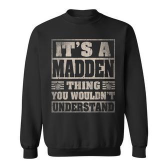 Madden Last Name It's A Madden Thing Sweatshirt - Monsterry
