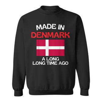 Made In Denmark A Long Time Ago Danish Birthday Sweatshirt - Thegiftio UK