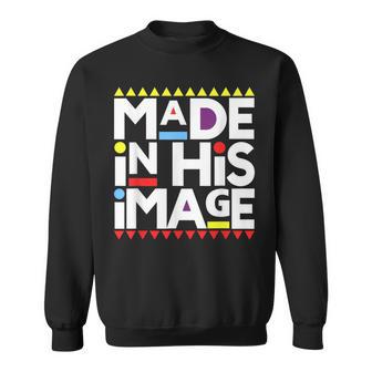 Made In His That Image Made In His That Image Sweatshirt - Thegiftio UK
