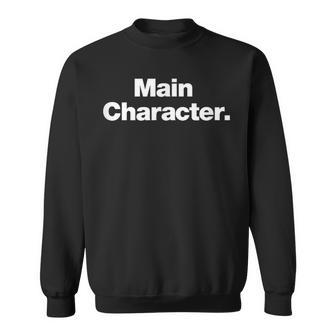 Main Character A That Says Main Character Sweatshirt - Thegiftio UK