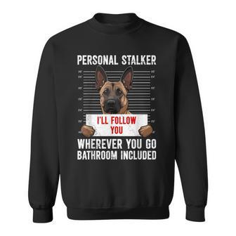 Malinois Personal Stalker I'll Follow You Sweatshirt - Thegiftio UK