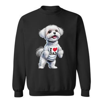 Maltese Dad I Love Dad Maltese Lover Sweatshirt - Thegiftio UK