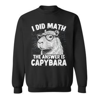 I Did Math The Answer Is Capybara Animal Meme Sweatshirt - Thegiftio UK