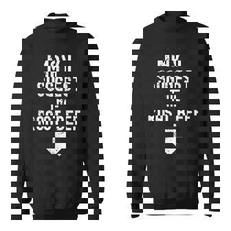 May I Suggest The Roast Beef Distressed Graphic Humor Sweatshirt | Mazezy