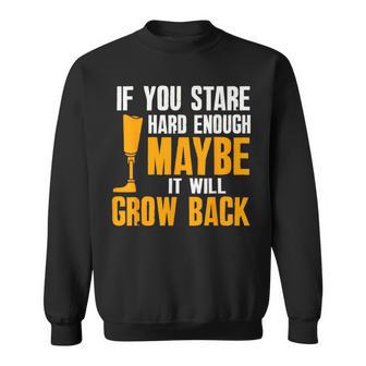 Maybe It Will Grow Back Ampu Prosthetic Leg Arm Sweatshirt - Thegiftio UK