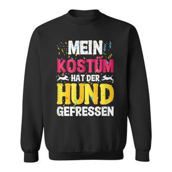 Mein Kostüm Hat Der Hund Gefressen Karnevalpruch Sweatshirt - Geschenkecke