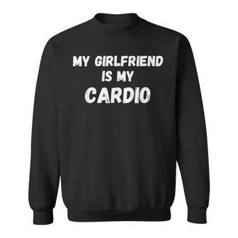 Meine Freundin Ist Mein Cardio Lustige Fitness-Beziehung Gf Sweatshirt - Geschenkecke