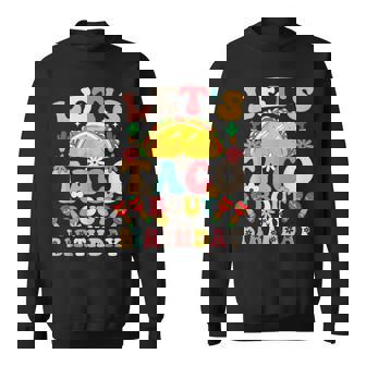 Mexican Party Cinco De Mayo Let's Taco Bout My Birthday Sweatshirt - Thegiftio
