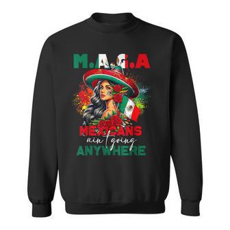 Mexicans Aint Going Anywhere Bold Cultural Sweatshirt - Thegiftio UK