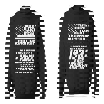 Military Veteran Against Trump I Am Not An Angry Liberal Sweatshirt - Thegiftio