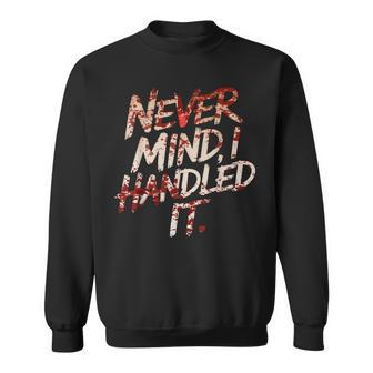 Never Mind I Handled It Bloody Halloween Sweatshirt - Thegiftio UK