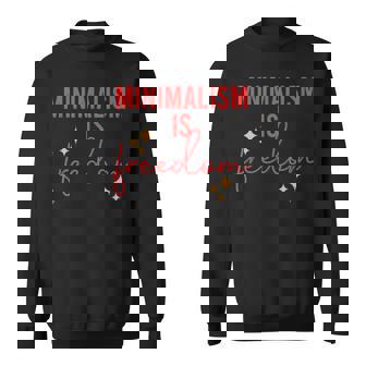 Minimalism Is Freedom Sweatshirt Unisex | Mazezy