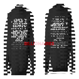 The Only Minority Destroying This Country Are Billionaires Sweatshirt | Mazezy