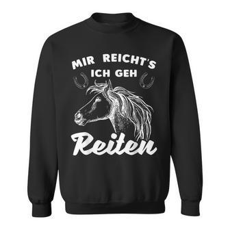 Mir Reicht's Ich Geh Reiten Reiter Pferde Damen Sweatshirt - Geschenkecke