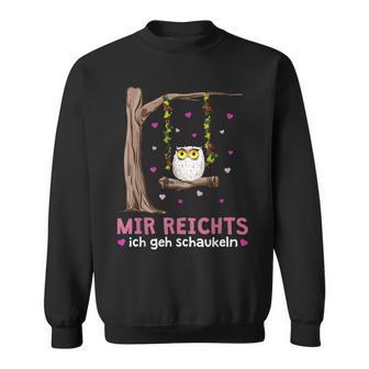 Mir Reichts Ich Gehchaukeln Lustiger Uhuchaukel Eulen Sweatshirt - Geschenkecke