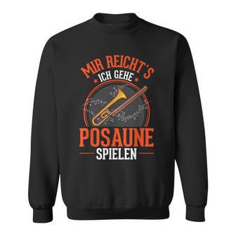 Mir Reicht's Ich Gehe Posaunepielen Posaunist Sweatshirt - Geschenkecke