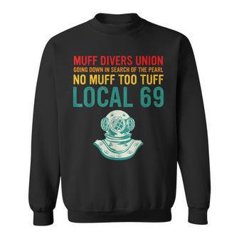 Muff Diving School Muff Diver Union No Muff Too Tuff Retro Sweatshirt - Thegiftio