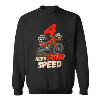 Need Four Speed Birthday Decorations Dirt Bike 4Th Birthday Sweatshirt - Thegiftio