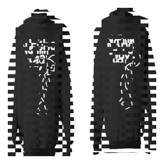 No Fishing Today Sad Stick Man Angling Dad Joke Sweatshirt Unisex | Mazezy