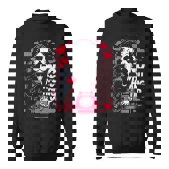 No You Hang Up Ghost Calling Horror Halloween Romance Sweatshirt | Mazezy