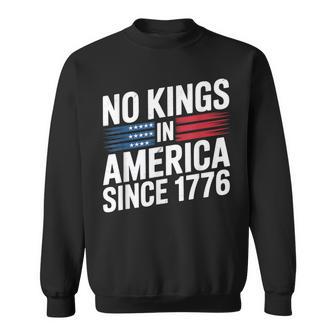 No Kings In America Since 1776 First Sweatshirt - Thegiftio UK