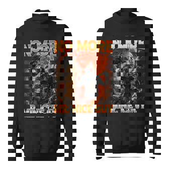 No More Mr Nice Guy Alpha Wolves Meme Alpha Male Wolf Sweatshirt | Mazezy