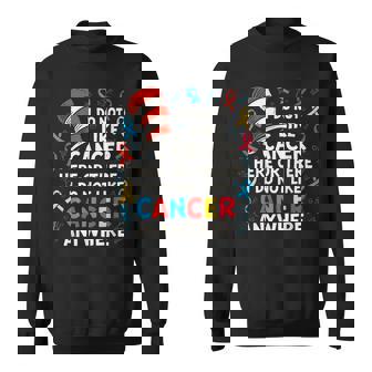 I Do Not Like Cancer Awareness Support Cancer Warrior Sweatshirt - Monsterry