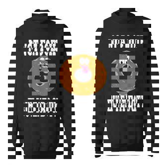 Not A Foodie But I Eat Booty Ass Donut Humor Sweatshirt - Monsterry