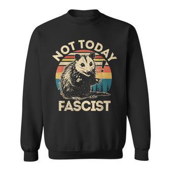 Not Today Fascist Opossum Social Possum Team Trash Sweatshirt - Thegiftio UK