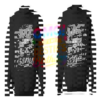Omg It's My Bestie's Birthday Best Friend Birthday Sweatshirt - Monsterry