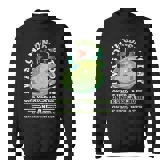 I Was One Under Today Golf Golfer Golfing Sweatshirt Unisex | Mazezy