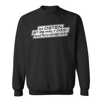 Im Osten Ist Es Amchönsten Ddr Ostdeutschlandtolzer Ossi Sweatshirt - Seseable