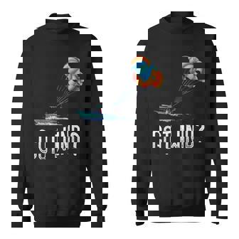 Parasailing Got Wind Parakiting Parasailer Parasail Sweatshirt Unisex | Mazezy