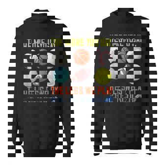 PE Teacher The More You Say Physical Education Teacher Sweatshirt Unisex | Mazezy