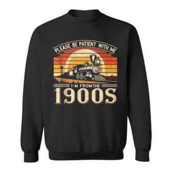 Please Be Patient With Me I'm From The 1900'SVintage Sweatshirt - Thegiftio UK