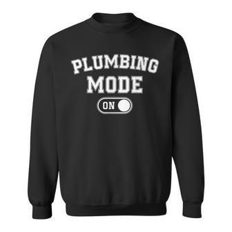 Plumbing Mode On Pipefitter Plumber Repair Expert Sweatshirt - Thegiftio UK
