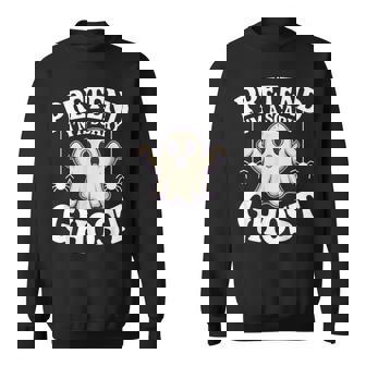 Pretend I'm A Scary Ghost Lazy Halloween Ghost Costume Sweatshirt | Mazezy