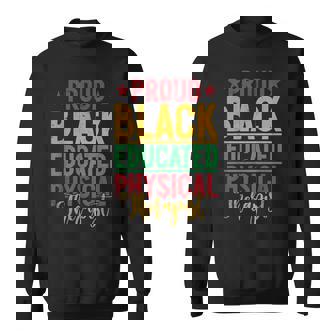 Proud Black Educated Physical Therapist Sweatshirt - Thegiftio