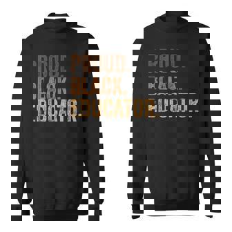Proud Black Educator African Pride Black History Sweatshirt - Monsterry