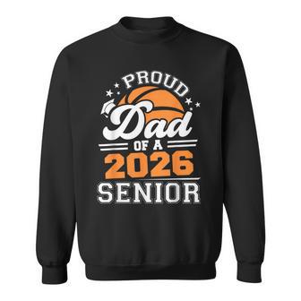 Proud Dad Of A Basketball Senior 2026 Graduation Sweatshirt - Monsterry