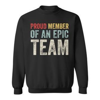 Proud Member Of An Epic Team Work Employee Team Members Sweatshirt - Thegiftio UK