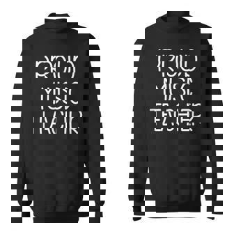 Proud Music Teacher Appreciation Love Teaching Sweatshirt Unisex | Mazezy