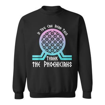 If You Can Read This Thank The Phoenicians Sweatshirt - Thegiftio UK