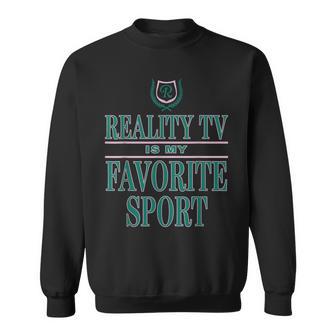 Reality Tv Is My Favorite Sport Apparel Sweatshirt - Thegiftio UK