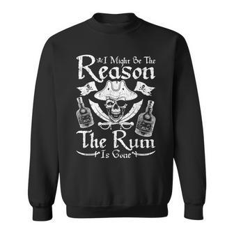 I Might Be The Reason The Rum Is Gone Pirate Day Sweatshirt - Thegiftio UK