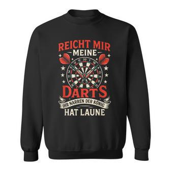 Reicht Mir Meine Darts Ihr Narren Darts Sweatshirt - Geschenkecke