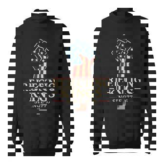 Rejecting Kings Since 1776 Patriotic American 4 July Sweatshirt - Monsterry